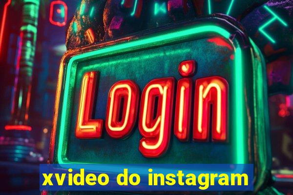 xvideo do instagram